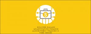 Holczer Balazs – Quantitative Finance & Algorithmic Trading II – Time Series
