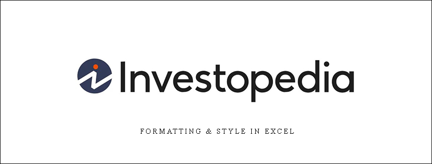 Investopedia – FORMATTING & STYLE IN EXCEL