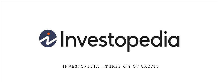 Investopedia – THREE C’S OF CREDIT