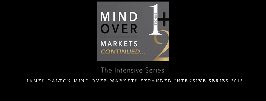 James Dalton Mind Over Markets Expanded Intensive Series 2018