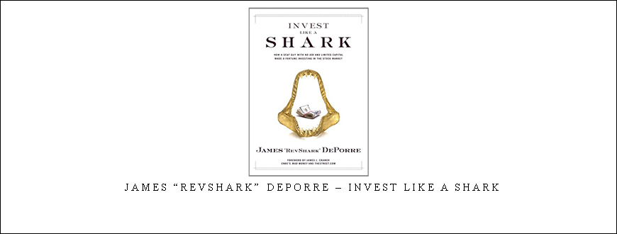 James “Revshark” DePorre – Invest Like a Shark