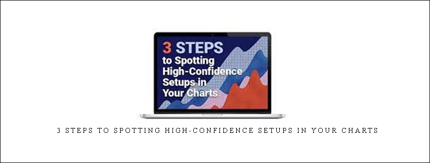 Jeffrey Kennedy – 3 Steps to Spotting High-Confidence Setups in Your Charts