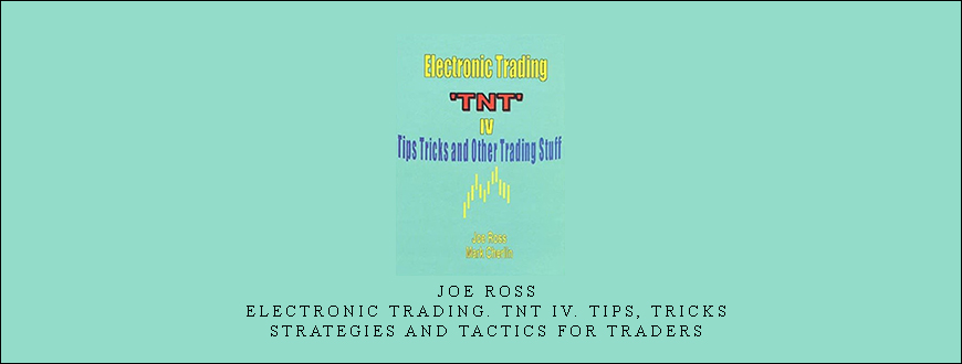 Joe Ross – Electronic Trading. TNT IV. Tips, Tricks, Strategies and Tactics for Traders.jpg