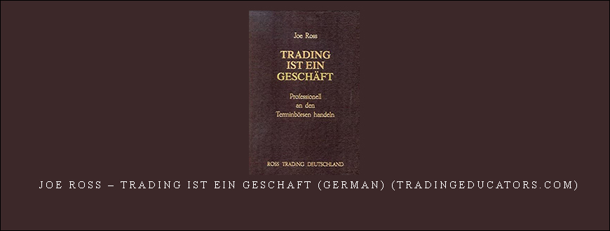Joe Ross – Trading Ist Ein Geschaft (German) (tradingeducators