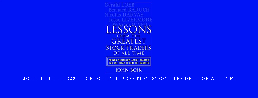 John Boik – Lessons from the Greatest Stock Traders of all Time