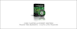 John Carter & Hubert Senters – Trade The Markets 3 Days Live Trading