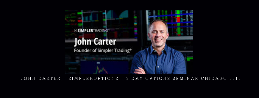 John Carter – SimplerOptions – 3 Day Options Seminar Chicago 2012