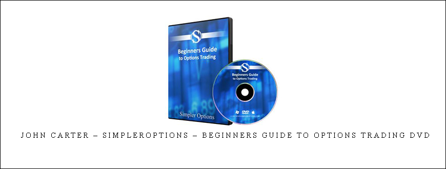 John Carter – SimplerOptions – Beginners Guide to Options Trading DVD