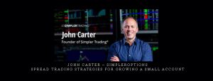  John Carter – SimplerOptions – Spread Trading Strategies for Growing a Small Account