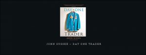  John Sussex – Day One Trader