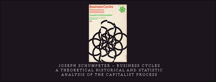 Joseph Schumpeter – Business Cycles. A Theoretical Historical and Statistic Analysis of the Capitalist Process.jpg