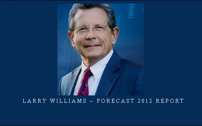 Larry Williams – Forecast 2012 Report