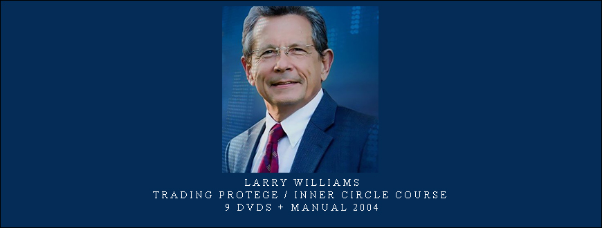 Larry Williams – Trading Protege Inner Circle Course – 9 DVDs + Manual 2004