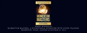  Mark Minervini – Momentum Masters. A Roundtable Interview with Super Traders – Minervini, Ryan, Zanger & Ritchie II, 2015