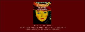  Michael Barnsley – Fractals Everywhere. The First Course in Deterministic Fractal Geometry