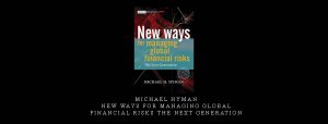  Michael Hyman – New Ways for Managing Global Financial Risks The Next Generation
