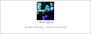  Michel Fleuriet – Finance a Fine Art