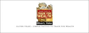  Oliver Velez – Simple Tactics to Trade For Wealth