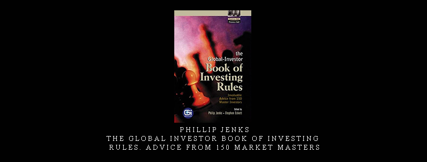 Phillip Jenks – The Global Investor Book of Investing Rules. Advice from 150 Market Masters.jpg