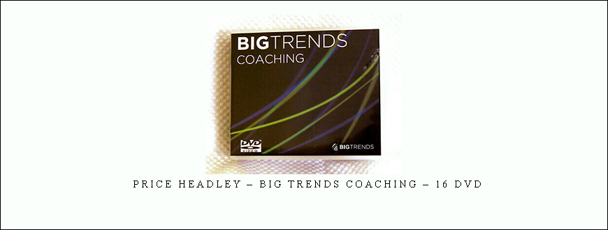 Price Headley – Big Trends Coaching – 16 DVD