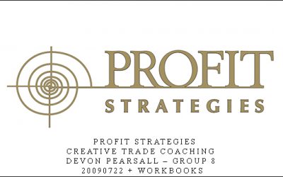 Profit Strategies – Creative Trade Coaching – Devon Pearsall – Group 8 – 20090722 + Workbooks