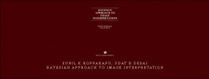 Sunil K.Kopparapu, Udat B.Desai – Bayesian Approach to Image Interpretation