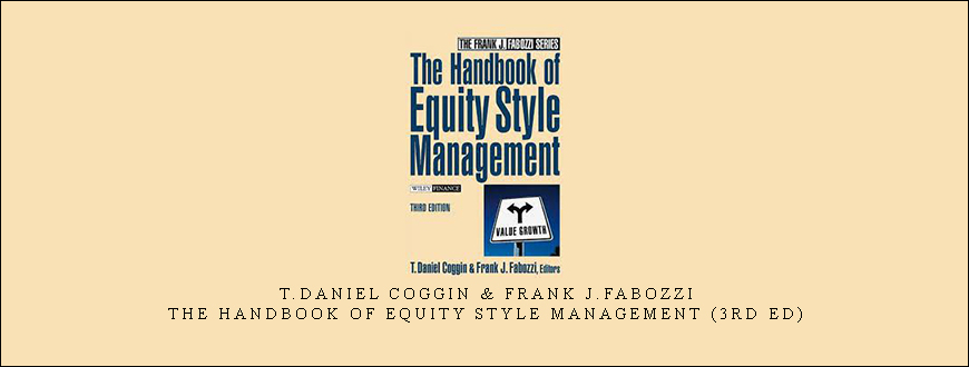 T.Daniel Coggin & Frank J.Fabozzi – The Handbook of Equity Style Management (3rd Ed).jpg