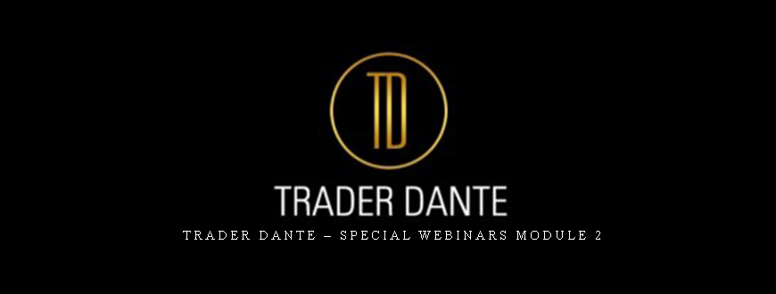 Trader Dante – Special Webinars Module 2