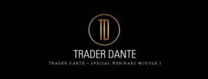 Trader Dante – Special Webinars Module 2