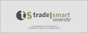  Tradesmart University – Advanced Option Strategies