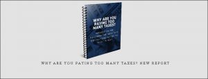 Why Are You Paying Too Many Taxes NEW REPORT
