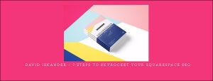 David Iskander – 7 Steps To Skyrocket Your Squarespace SEO