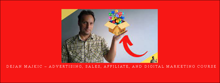 Dejan Majkic – Advertising, Sales, Affiliate, and Digital Marketing Course