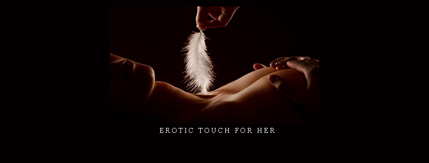 Erotic Touch for Her