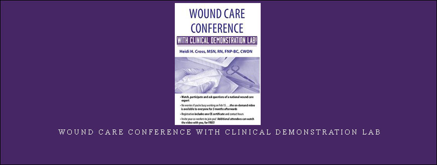 Heidi Huddleston Cross – Wound Care Conference with Clinical Demonstration Lab