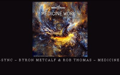 Hemi-Sync – Byron Metcalf & Rob Thomas – Medicine Work