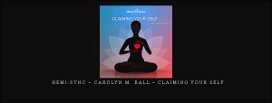 Hemi-Sync – Carolyn M. Ball – Claiming Your Self