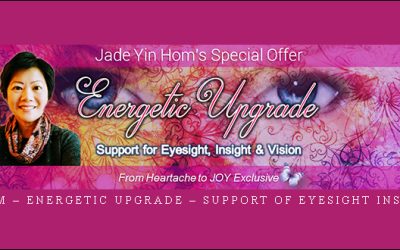 Jade-Yin Hom – Energetic Upgrade – Support of Eyesight Insight & Vision