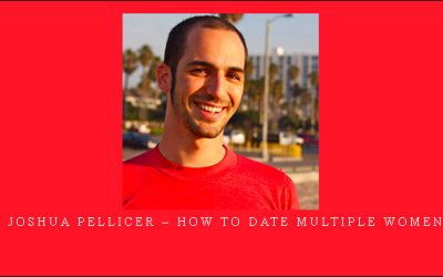 Joshua Pellicer – How to Date Multiple Women