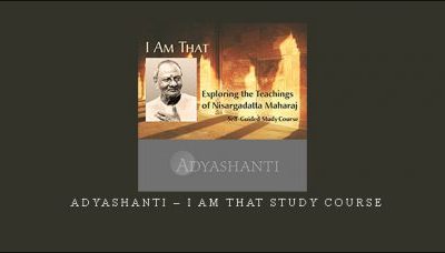 Adyashanti – I AM THAT Study Course