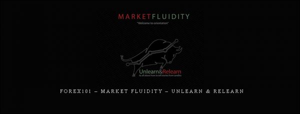 Forex101 – Market Fluidity – Unlearn & Relearn