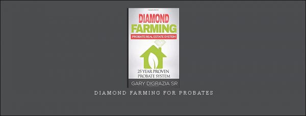 Gary Digrazia – Diamond Farming for Probates