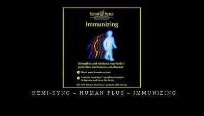 Hemi-Sync – Human Plus – Immunizing