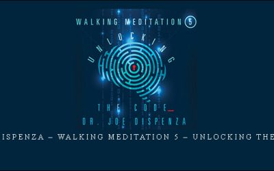 Joe Dispenza – Walking Meditation 5 – Unlocking the Code