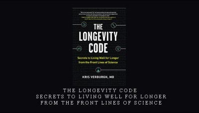 Kris Verburgh, MD – The Longevity Code: Secrets to Living Well for Longer from the Front Lines of Science