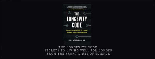 Kris Verburgh, MD – The Longevity Code Secrets to Living Well for Longer from the Front Lines of Science