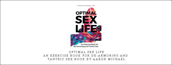 Optimal Sex Life An Exercise Book for De-Armoring and Tantric Sex Book by Aaron Michael