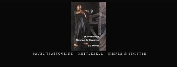 Pavel Tsatsouline – Kettlebell – Simple & Sinister