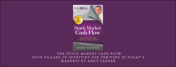 The Stock Market Cash Flow Four Pillars of Investing for Thriving in Today’s Markets by Andy Tanner