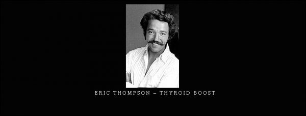 Eric Thompson – Thyroid Boost